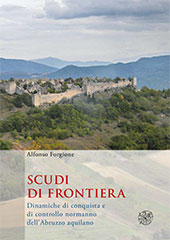 E-book, Scudi di frontiera : dinamiche di conquista e di controllo normanno dell'Abruzzo aquilano, All'insegna del giglio