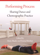 E-book, Performing Process : Sharing Dance and Choreographic Practice, Intellect