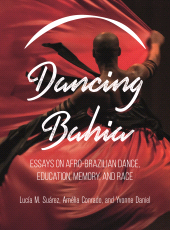 E-book, Dancing Bahia : Essays on Afro-Brazilian Dance, Education, Memory, and Race, Intellect