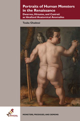 E-book, Portraits of Human Monsters in the Renaissance : Dwarves, Hirsutes, and Castrati as Idealized Anatomical Anomalies, Medieval Institute Publications