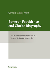 eBook, Between Providence and Choice Biography : Toward a Reformed Account of Divine Guidance, Van der Knijff, Kees, ISD