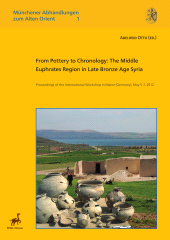 E-book, From Pottery to Chronology : The Middle Euphrates Region in Late Bronze Age Syria, Proceedings of the International Workshop in Mainz (Germany), May 5-7, 2012, ISD