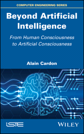 E-book, Beyond Artificial Intelligence : From Human Consciousness to Artificial Consciousness, ISTE
