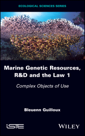 E-book, Marine Genetic Resources, R&D and the Law 1 : Complex Objects of Use, ISTE