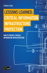 E-book, Lessons Learned : Critical Information Infrastructure Protection : How to protect critical information infrastructure, IT Governance Publishing