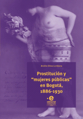 E-book, Prostitución y "mujeres públicas" en Bogotá, 1886-1930, Pontificia Universidad Javeriana