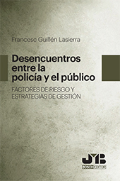 E-book, Desencuentros entre la Policía y el público : factores de riesgo y estrategias de gestión, Guillén Lasierra, Francesc, J. M. Bosch