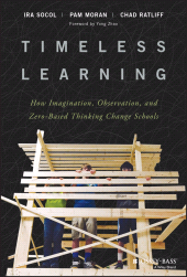 E-book, Timeless Learning : How Imagination, Observation, and Zero-Based Thinking Change Schools, Jossey-Bass