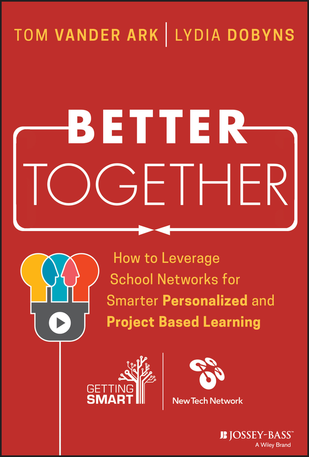E-book, Better Together : How to Leverage School Networks For Smarter Personalized and Project Based Learning, Jossey-Bass