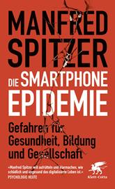E-book, Die Smartphone-Epidemie : Gefahren für Gesundheit, Bildung und Gesellschaft, Klett-Cotta