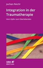E-book, Integration in der Traumatherapie (Leben Lernen, Bd. 300) : Vom Opfer zum Überlebenden, Klett-Cotta