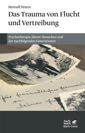 eBook, Das Trauma von Flucht und Vertreibung : Psychotherapie älterer Menschen und der nachfolgenden Generationen, Klett-Cotta