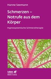 eBook, Schmerzen - Notrufe aus dem Körper (Leben Lernen, Bd. 302) : Hypnosystemische Schmerztherapie, Klett-Cotta