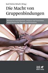 eBook, Die Macht von Gruppenbindungen : Ressourcen und Sicherheit, Gefahren und Fanatismus - Möglichkeiten der Therapie und Prävention, Klett-Cotta