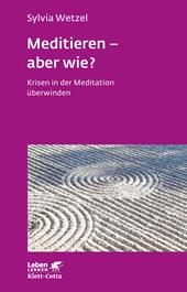 eBook, Meditieren - aber wie? (Leben Lernen, Bd. 294) : Krisen in der Meditation überwinden, Klett-Cotta