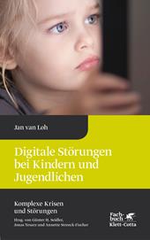 eBook, Digitale Störungen bei Kindern und Jugendlichen (Komplexe Krisen und Störungen, Bd. 2), Klett-Cotta