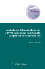 E-book, Application of Anti-manipulation Law to EU Wholesale Energy Markets and Its Interplay with EU Competition Law, Kluwer Law International