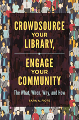 E-book, Crowdsource Your Library, Engage Your Community, Fiore, Sara A., Bloomsbury Publishing