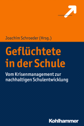 E-book, Geflüchtete in der Schule : Vom Krisenmanagement zur nachhaltigen Schulentwicklung, Kohlhammer Verlag