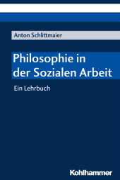 E-book, Philosophie in der Sozialen Arbeit : Ein Lehrbuch, Kohlhammer Verlag