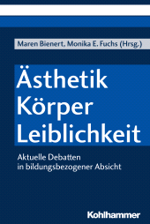 E-book, Ästhetik - Körper - Leiblichkeit : Aktuelle Debatten in bildungsbezogener Absicht, Kohlhammer Verlag