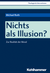 E-book, Nichts als Illusion? : Zur Realität der Moral, Kohlhammer Verlag