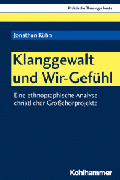 E-book, Klanggewalt und Wir-Gefühl : Eine ethnographische Analyse christlicher Großchorprojekte, Kohlhammer Verlag