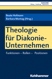 eBook, Theologie für Diakonie-Unternehmen : Funktionen - Rollen - Positionen, Kohlhammer Verlag