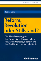 eBook, Reform, Revolution oder Stillstand? : Die 68er-Bewegung an den Evangelisch-Theologischen Fakultäten Marburg, Bochum und der Kirchlichen Hochschule Berlin, Kohlhammer Verlag