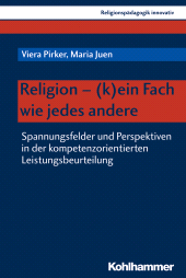 E-book, Religion - (k)ein Fach wie jedes andere : Spannungsfelder und Perspektiven in der kompetenzorientierten Leistungsbeurteilung, Kohlhammer Verlag