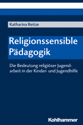 E-book, Religionssensible Pädagogik : Die Bedeutung religiöser Jugendarbeit in der Kinder- und Jugendhilfe, Kohlhammer Verlag