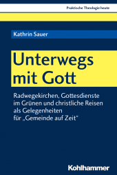 E-book, Unterwegs mit Gott : Radwegekirchen, Gottesdienste im Grünen und christliche Reisen als Gelegenheiten für "Gemeinde auf Zeit", Kohlhammer Verlag