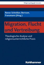 E-book, Migration, Flucht und Vertreibung : Theologische Analyse und religionsunterrichtliche Praxis, Kohlhammer Verlag