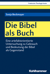 eBook, Die Bibel als Buch : Eine artefaktorientierte Untersuchung zu Gebrauch und Bedeutung der Bibel als Gegenstand, Kohlhammer Verlag