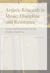 E-book, Artistic Research in Music : Discipline and Resistance : Artists and Reseachers at the Orpheus Institute, Leuven University Press