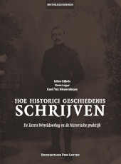 E-book, Hoe historici geschiedenis schrijven : De Eerste Wereldoorlog en de historische praktijk, Gijbels, Jolien, Universitaire Pers Leuven