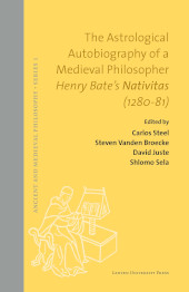 eBook, The Astrological Autobiography of a Medieval Philosopher : Henry Bate's Nativitas (1280-81), Leuven University Press