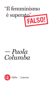 E-book, "Il femminismo è superato" (Falso!), Editori Laterza