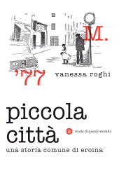 eBook, Piccola città : una storia comune di eroina, Roghi, Vanessa, author, Editori Laterza