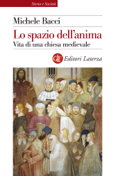 eBook, Lo spazio dell'anima : vita di una chiesa medievale, GLF editori Laterza