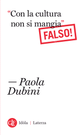 E-book, "Con la cultura non si mangia" (Falso!), Dubini, Paola, author, Editori Laterza