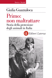 E-book, Primo, non maltrattare : storia della protezione degli animali in Italia, Editori Laterza