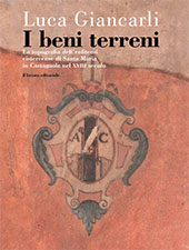 eBook, I beni terreni : topografia della enfiteusi cistercense di Santa Maria in Castagnola nel XVIII secolo, Il Lavoro Editoriale