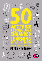 eBook, 50 Ways to Use Technology Enhanced Learning in the Classroom : Practical strategies for teaching, Learning Matters
