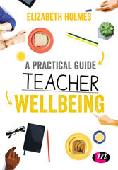 E-book, A Practical Guide to Teacher Wellbeing : A practical guide, Learning Matters