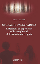 eBook, Cronache dalla radura : riflessioni ed esperienze sulla complessità delle relazioni di coppia, Aliprandi, Simone, Ledizioni