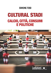eBook, Cultural stadi : calcio, città, consumi e politiche, Tosi, Simone, Ledizioni