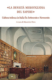 E-book, "La densità meravigliosa del sapere" : cultura tedesca in Italia fra Settecento e Novecento, Ledizioni