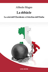eBook, La débâcle : la crisi dell'Occidente e il declino dell'Italia, Magro, Alfredo, Leone editore