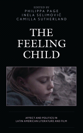 E-book, The Feeling Child : Affect and Politics in Latin American Literature and Film, Lexington Books